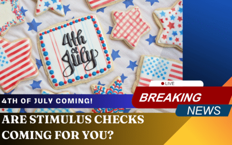 Stimulus payments coming before 4th of July